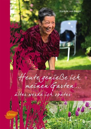 Heute genieße ich meinen Garten von von Berger,  Frank Michael