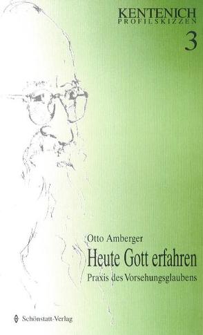 Heute Gott erfahren von Amberger,  Otto