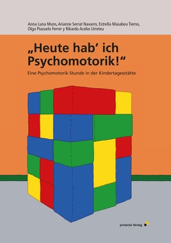 „Heute hab‘ ich Psychomotorik!“ von Acebo Urretxu,  Rikardo, Esser,  Marion, Muns,  Anna Luna, Serrat Navarro,  Arianne