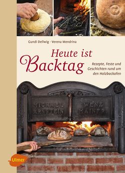 Heute ist Backtag von Dellwig,  Hildegund, Mendrina,  Verena