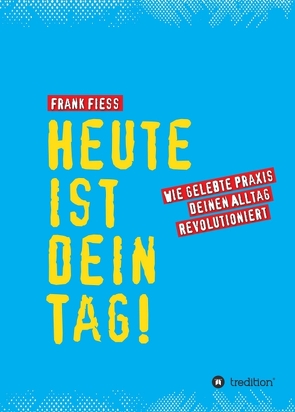 Heute ist dein Tag von Fiess,  Frank