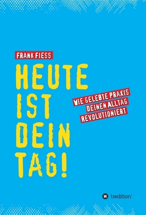 Heute ist dein Tag von Fiess,  Frank