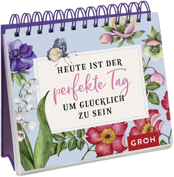 Heute ist der perfekte Tag, um glücklich zu sein von Groh Verlag