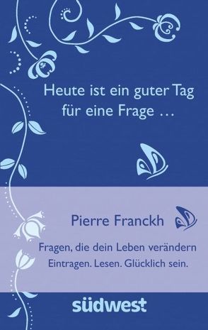 Heute ist ein guter Tag für eine Frage … – von Franckh,  Pierre