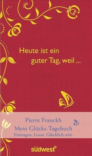 Heute ist ein guter Tag, weil … von Franckh,  Pierre