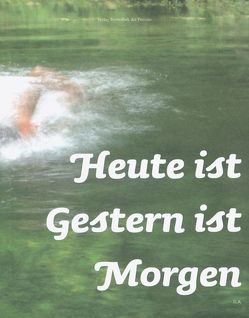 Heute ist Gestern ist Morgen von Lederer,  Anton, Meran,  Eva, Niegelhell,  Franz, Stabinger,  Veronika, Theiss,  Nora, Vötter,  Joachim J