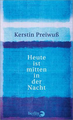 Heute ist mitten in der Nacht von Preiwuß,  Kerstin