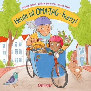 Heute ist Oma-Tag – hurra! von Anker,  Nicola, Kunkel,  Daniela, Orso,  Kathrin-Lena