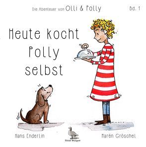 Heute kocht Polly selbst von Enderlin,  Hans, Gröschel,  Marén