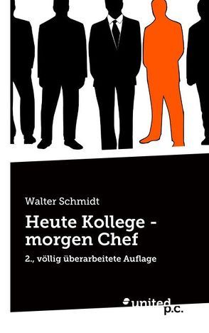 Heute Kollege – morgen Chef von Schmidt,  Walter