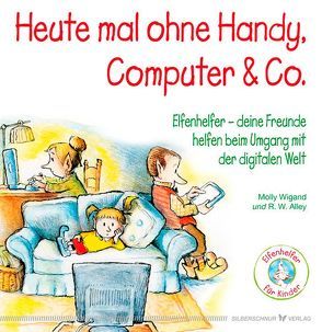 Heute mal ohne Handy, Computer & Co. von Alley,  R.W., Wigand,  Molly