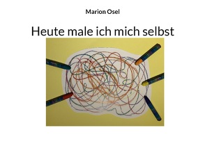 Heute male ich mich selbst von Osel,  Marion