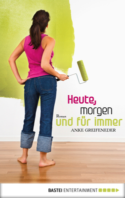 Heute, morgen und für immer von Greifeneder,  Anke