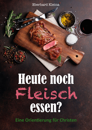 Heute noch Fleisch essen? von Kleina,  Eberhard