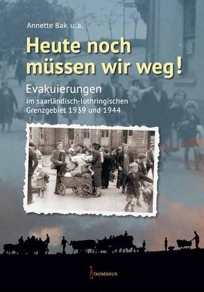 Heute noch müssen wir weg! von Bak,  Annette