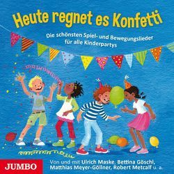 Heute regnet es Konfetti von Metcalf,  Robert, Meyer-Göllner,  Matthias, u.v.a.