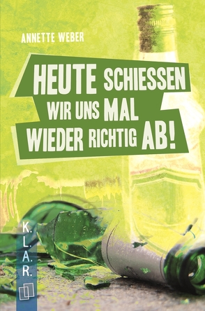 Heute schießen wir uns mal wieder richtig ab! von Weber,  Annette