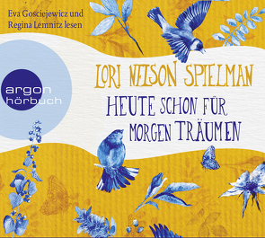 Heute schon für morgen träumen von Fischer,  Andrea, Gosciejewicz,  Eva, Lemnitz,  Regina, Nelson Spielman,  Lori