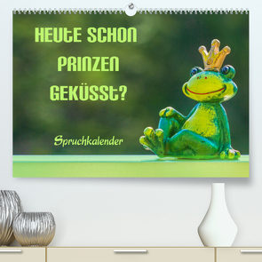 Heute schon Prinzen geküsst? Spruchkalender (Premium, hochwertiger DIN A2 Wandkalender 2023, Kunstdruck in Hochglanz) von Brunner-Klaus,  Liselotte