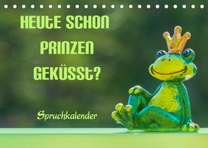 Heute schon Prinzen geküsst? Spruchkalender (Tischkalender 2023 DIN A5 quer) von Brunner-Klaus,  Liselotte