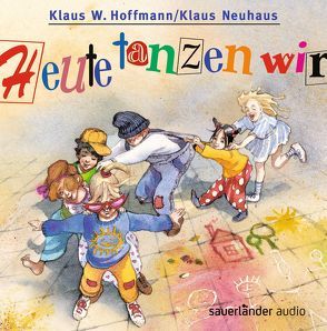 Heute tanzen wir von Hoffmann,  Klaus W., Neuhaus,  Klaus