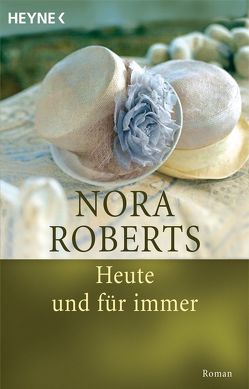 Heute und für immer von Roberts,  Nora, Roth-Drabusenigg,  Christine