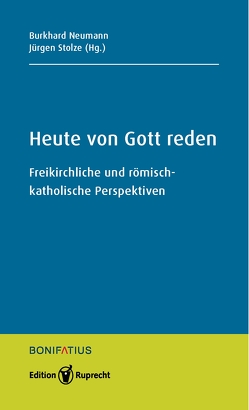 Heute von Gott reden von Densky,  Bernd, Hardt,  Michael, Iff,  Markus, Klimt,  Andrea, Neumann,  Burkhard, Oeldemann,  Johannes, Olpen,  Bernhard, Pöhler,  Rolf J., Sander,  Kai G., Stolze,  Jürgen, Thönissen,  Wolfgang, von Stosch,  Klaus, Vorholt,  Robert