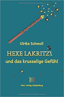 Hexe Lakritzi und das krusselige Gefühl von Mitz,  Melanie, Schmoll,  Ulrike, Straubinger,  Kira, Wagner-Meisterburg,  Christina