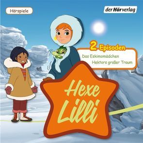 Hexe Lilli: Das Eskimomädchen & Hektors großer Traum von Giersch,  Marcus, Golpashin,  Daniela, Jancak,  Paul, Karallus,  Thomas, Krausz,  Mischa, Sedlmeir,  Paul, Wehrum,  Eva, Werner,  Jana