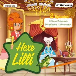 Hexe Lilli: Lilli wird Prinzessin & Das geheime Kuchenrezept von Giersch,  Marcus, Golpashin,  Daniela, Hopwood,  Keith, Jancak,  Paul, Karallus,  Thomas, Sedlmeir,  Paul, Wehrum,  Eva, Werner,  Jana