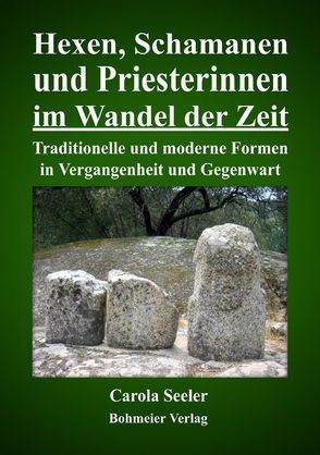 Hexen, Schamanen und Priesterinnen im Wandel der Zeit von Seeler,  Carola