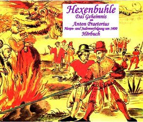 Hexenbuhle – das Geheimnis um Anton Praetorius Hörbuch auf CD von Hegeler,  Hartmut