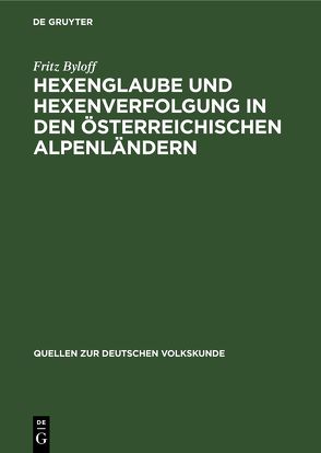 Hexenglaube und Hexenverfolgung in den österreichischen Alpenländern von Byloff,  Fritz