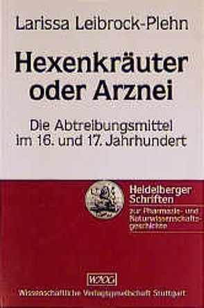 Hexenkräuter oder Arznei von Leibrock-Plehn,  Larissa, Schmitz,  Rudolf