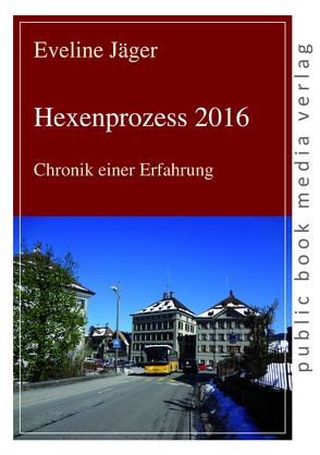 Hexenprozess 2016 von Jäger,  Eveline