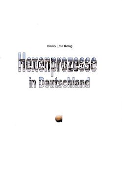 Hexenprozesse in Deutschland von König,  Bruno Emil