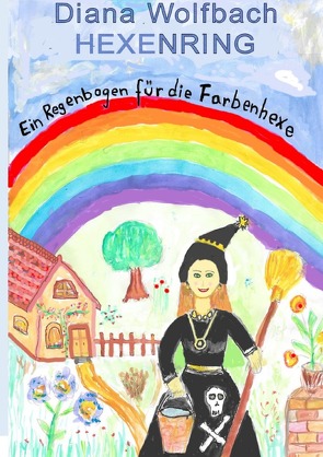 HEXENRING Ein Regenbogen für die Farbenhexe von Wolfbach,  Diana