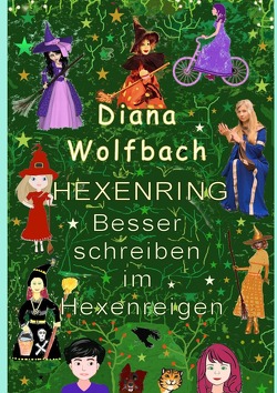 HEXENRING / HEXENRING Besser schreiben im Hexenreigen von Wolfbach,  Diana