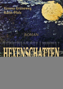 Hexenschatten von Grueneweg,  Verena, Pfolz,  Karin