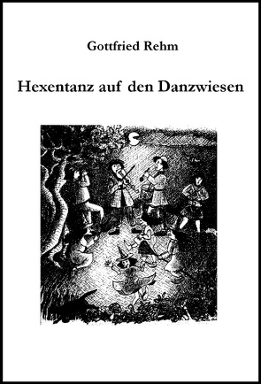 Hexentanz auf den Danzwiesen von Rehm,  Gottfried