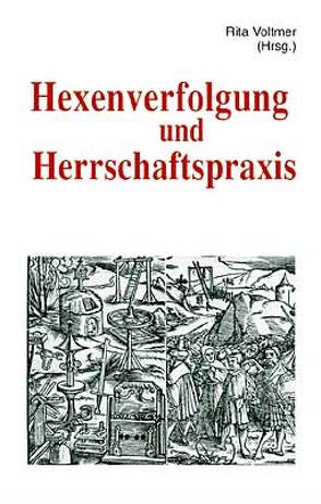 Hexenverfolgung und Herrschaftspraxis von Voltmer,  Rita