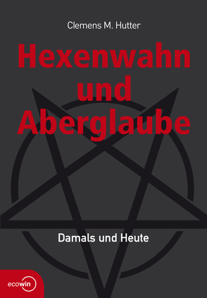 Hexenwahn und Aberglaube von Hutter,  Clemens M