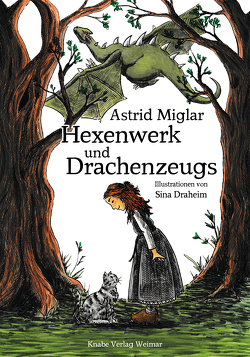 Hexenwerk und Drachenzeugs von Draheim,  Sina, Miglar,  Astrid