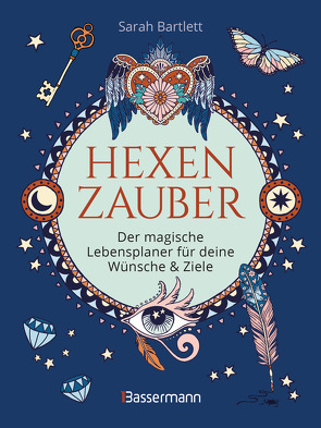 Hexenzauber – Der magische Lebensplaner für deine Wünsche und Ziele. Das Eintragbuch. Zauberrituale, Zaubersprüche und zahlreiche Affirmationen zur Selbstreflexion und Selbsterkenntnis von Bartlett ,  Sarah, Urquhart,  Rachel