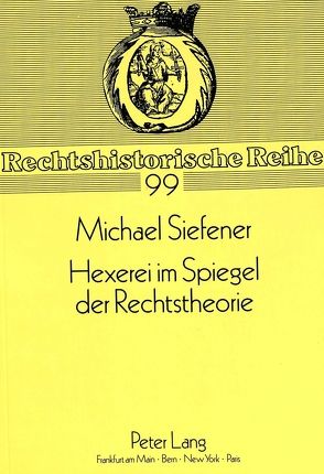 Hexerei im Spiegel der Rechtstheorie von Siefener,  Michael