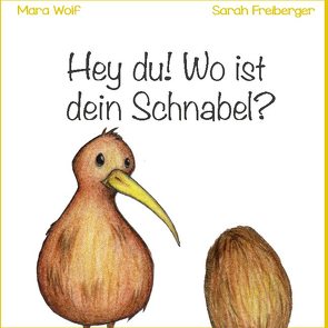 Hey du! Wo ist dein Schnabel? von Wolf,  Mara