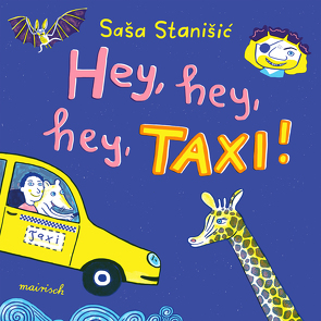 Hey, hey, hey, Taxi! von Stanišić,  Saša, Wittmer,  Hannes