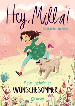 Hey, Milla! (Band 1) – Mein geheimer Wünschesommer von Hänsch,  Lisa, Schöde,  Katharina