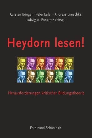 Heydorn lesen! von Bünger,  Carsten, Euler,  Peter, Gruschka,  Andreas, Pongratz,  Ludwig A.