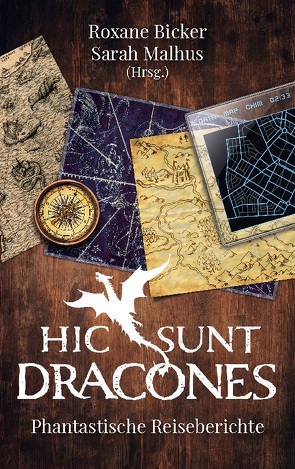 Hic sunt Dracones von Bicker,  Roxane, Malhus,  Sarah